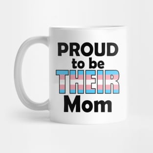 Proud to be THEIR Mom (Trans Pride) Mug